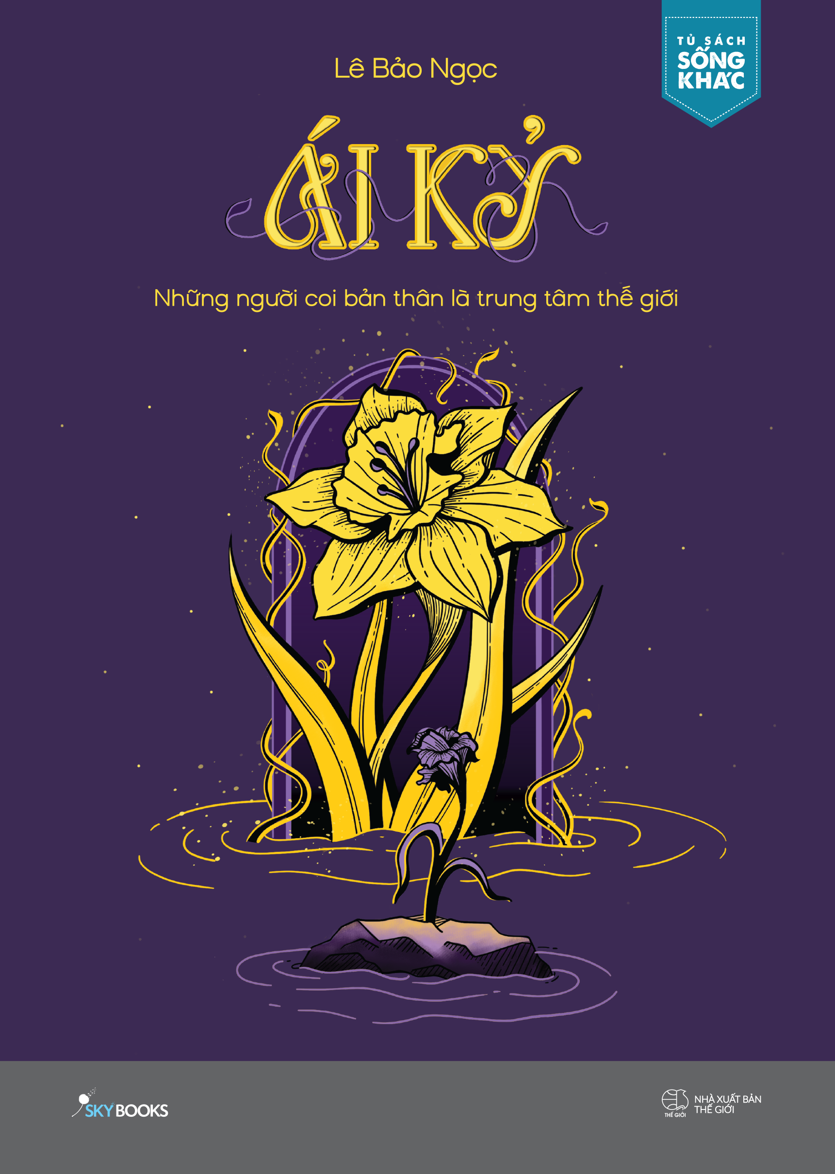 Ai Ky - Nhung Nguoi Coi Ban Than La Trung Tam The Gioi