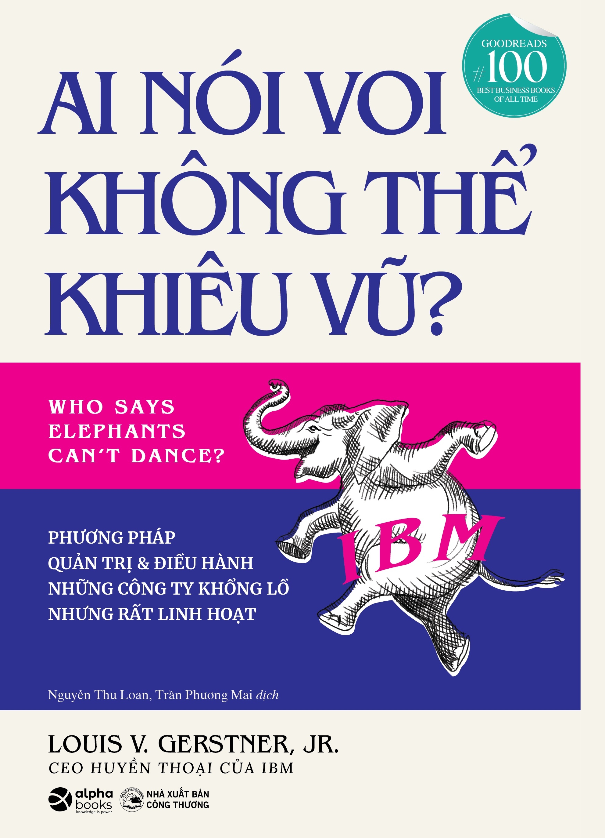 ai nói voi không thể khiêu vũ - phương pháp quản trị và điều hành những công ty khổng lồ nhưng rất linh hoạt
