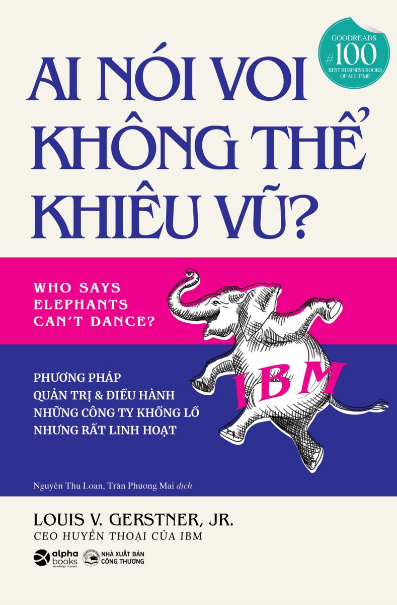 ai nói voi không thể khiêu vũ - phương pháp quản trị và điều hành những công ty khổng lồ nhưng rất linh hoạt