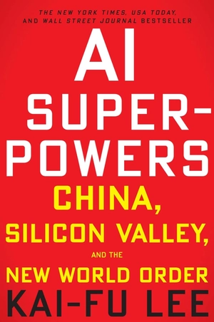 ai superpowers - china, silicon valley, and the new world order