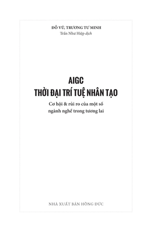 aigc thời đại trí tuệ nhân tạo: cơ hội và rủi ro của một số ngành nghề trong tương lai