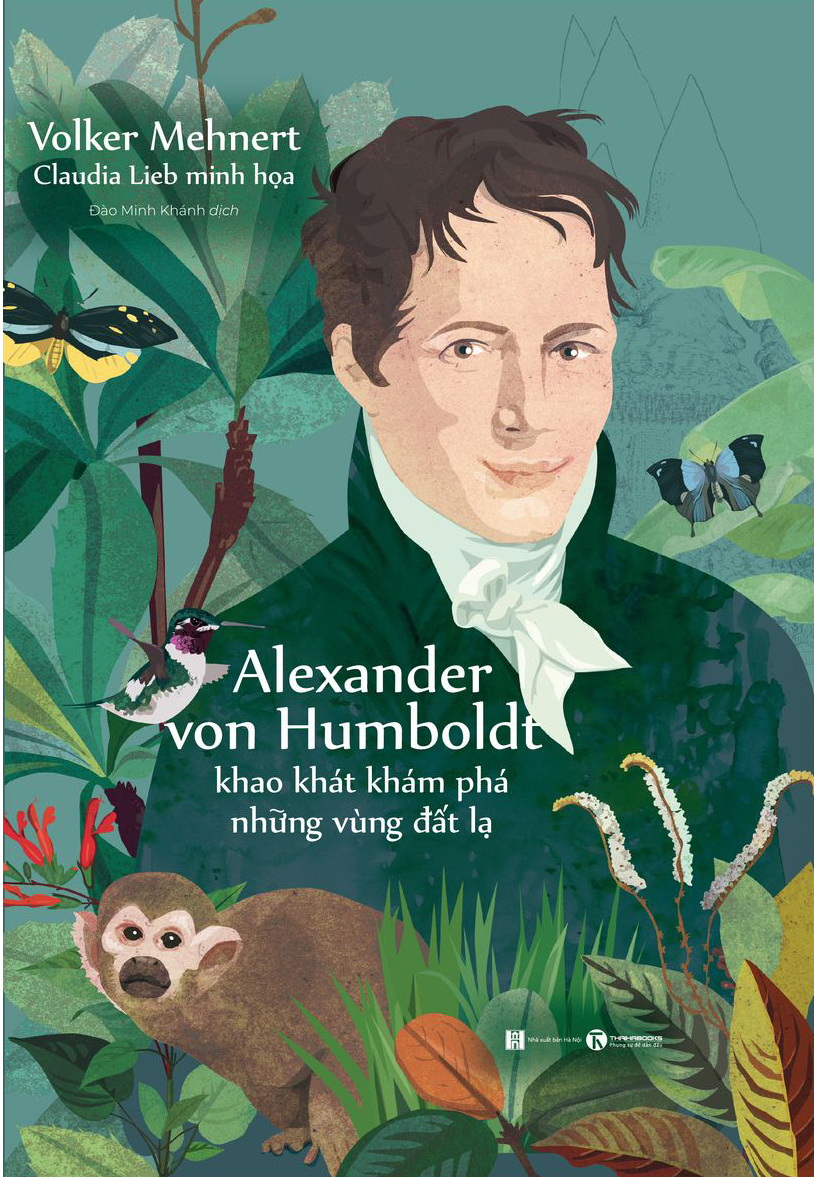 alexander von humboldt - khao khát khám phá những vùng đất lạ