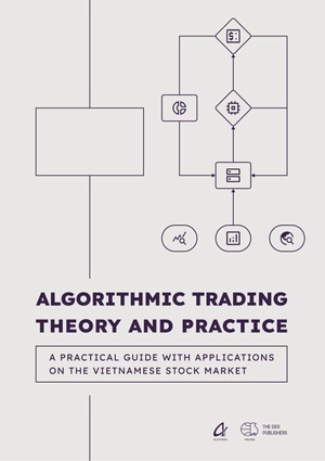 algorithmic trading theory and practice - a practical guide with applications on the vietnamese stock market
