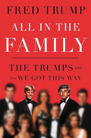 all in the family - the trumps and how we got this way