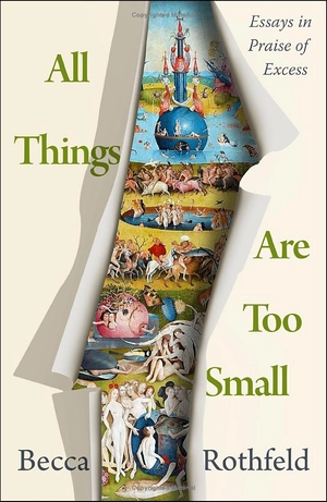 all things are too small - essays in praise of excess