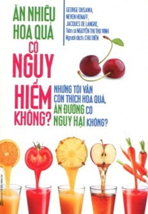 ăn nhiều hoa quả có nguy hiểm không?