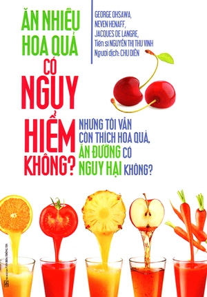 ăn nhiều hoa quả có nguy hiểm không?
