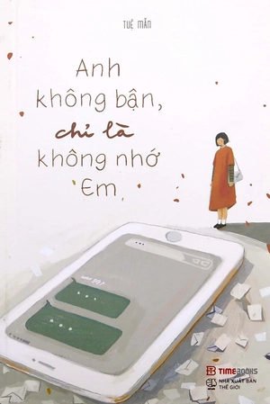 anh không bận, chỉ là không nhớ em (tái bản 2023)