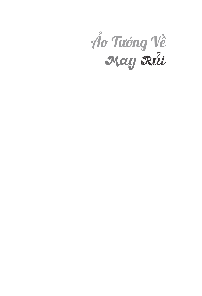 ảo tưởng về may rủi - tại sao chúng ta muốn kiểm soát một thứ không tồn tại?