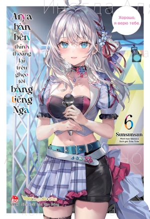 arya bàn bên thỉnh thoảng lại trêu ghẹo tôi bằng tiếng nga - tập 6 - tặng kèm bookmark bế hình + bìa áo bonus