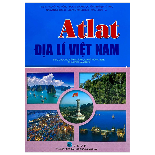 Atlat Địa Lí Việt Nam (Theo Chương Trình Giáo Dục Phổ Thông 2018, Chỉnh Sửa Năm 2025)