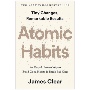 atomic habits: an easy & proven way to build good habits & break bad ones
