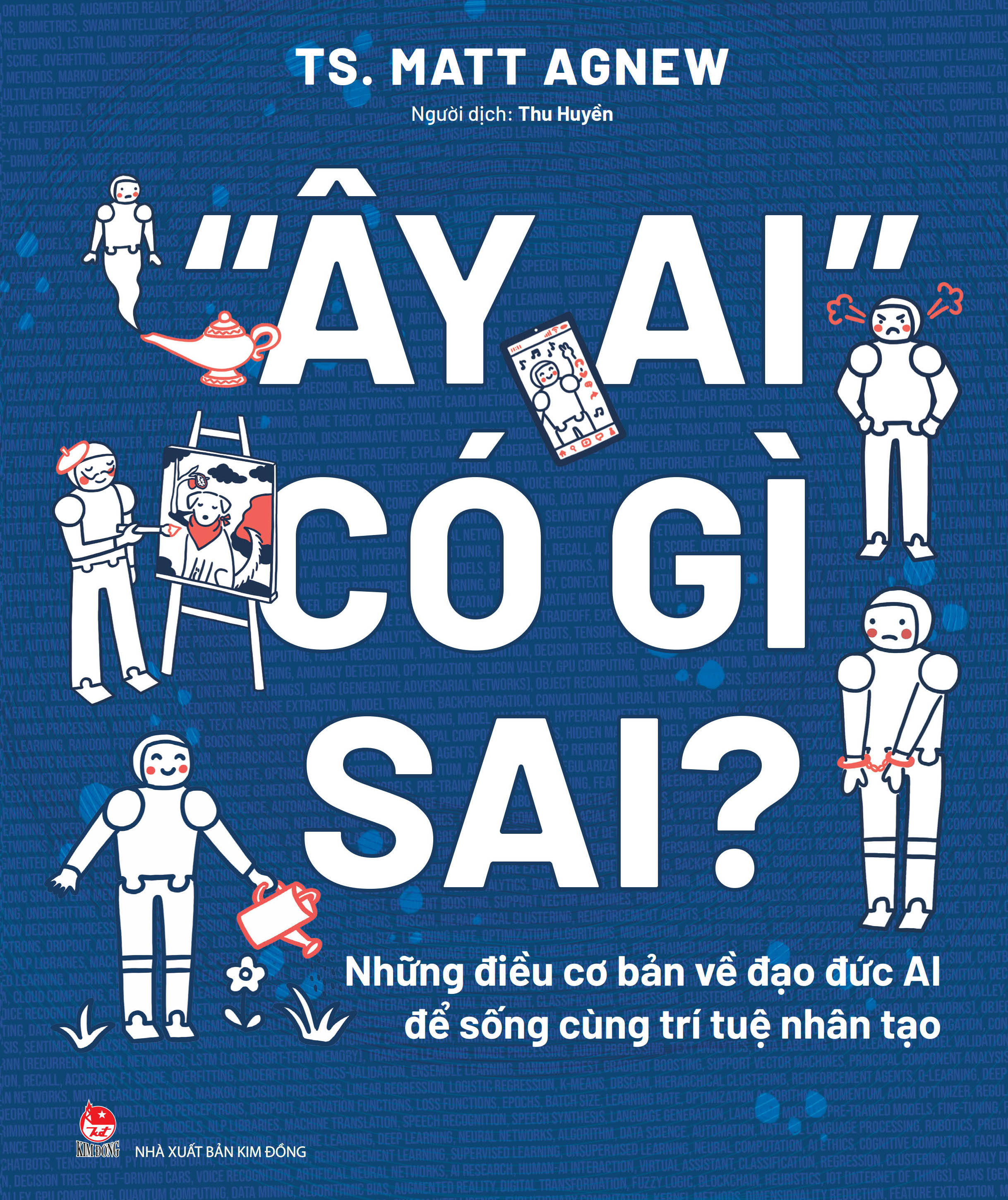 “Ay Ai" Co Gi Sai? - Nhung Dieu Co Ban Ve Dao Duc AI De Song Cung Tri Tue Nhan Tao