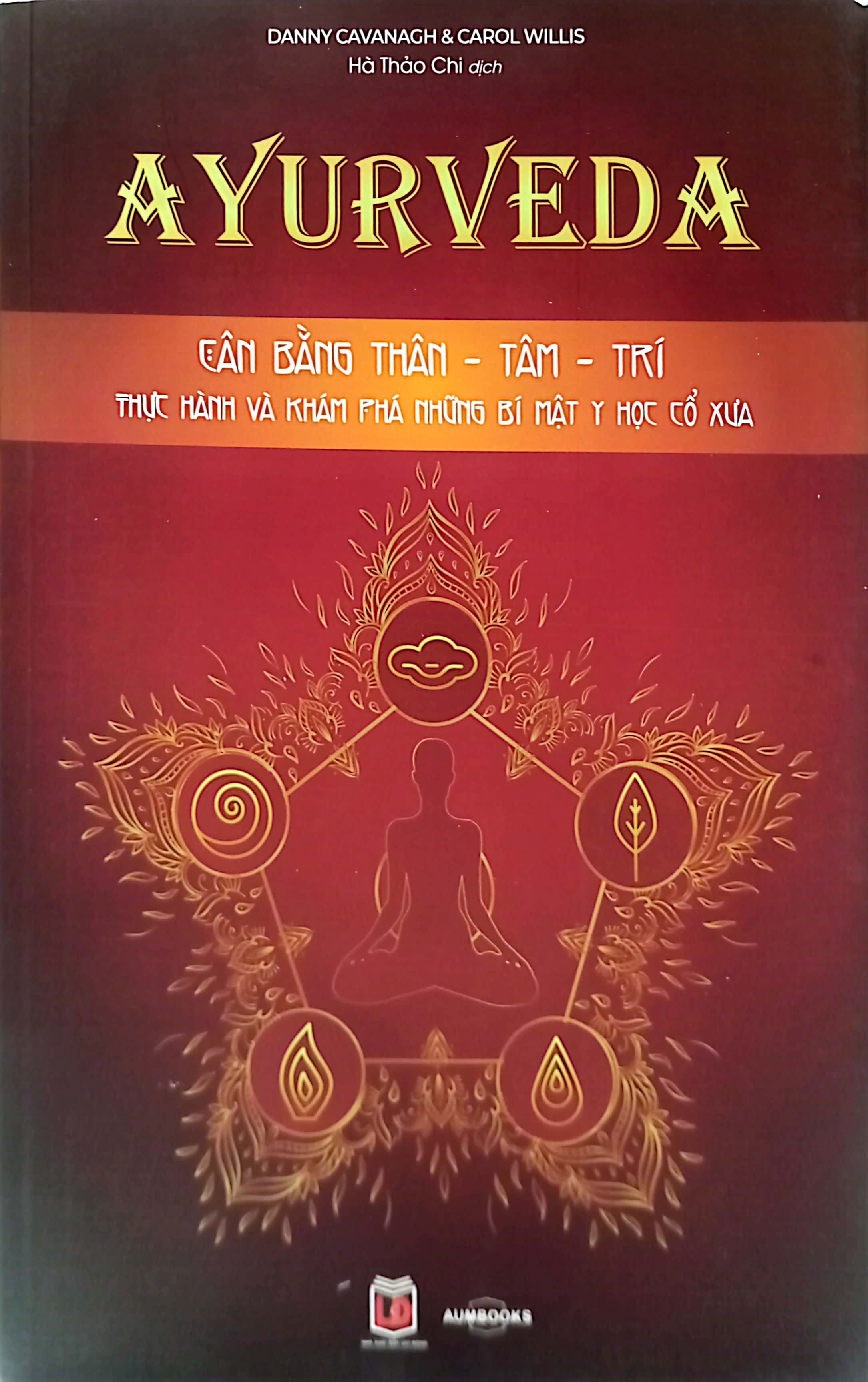 ayurveda - cân bằng thân-tâm-trí - thực hành và khám phá những bí mật y học cổ xưa