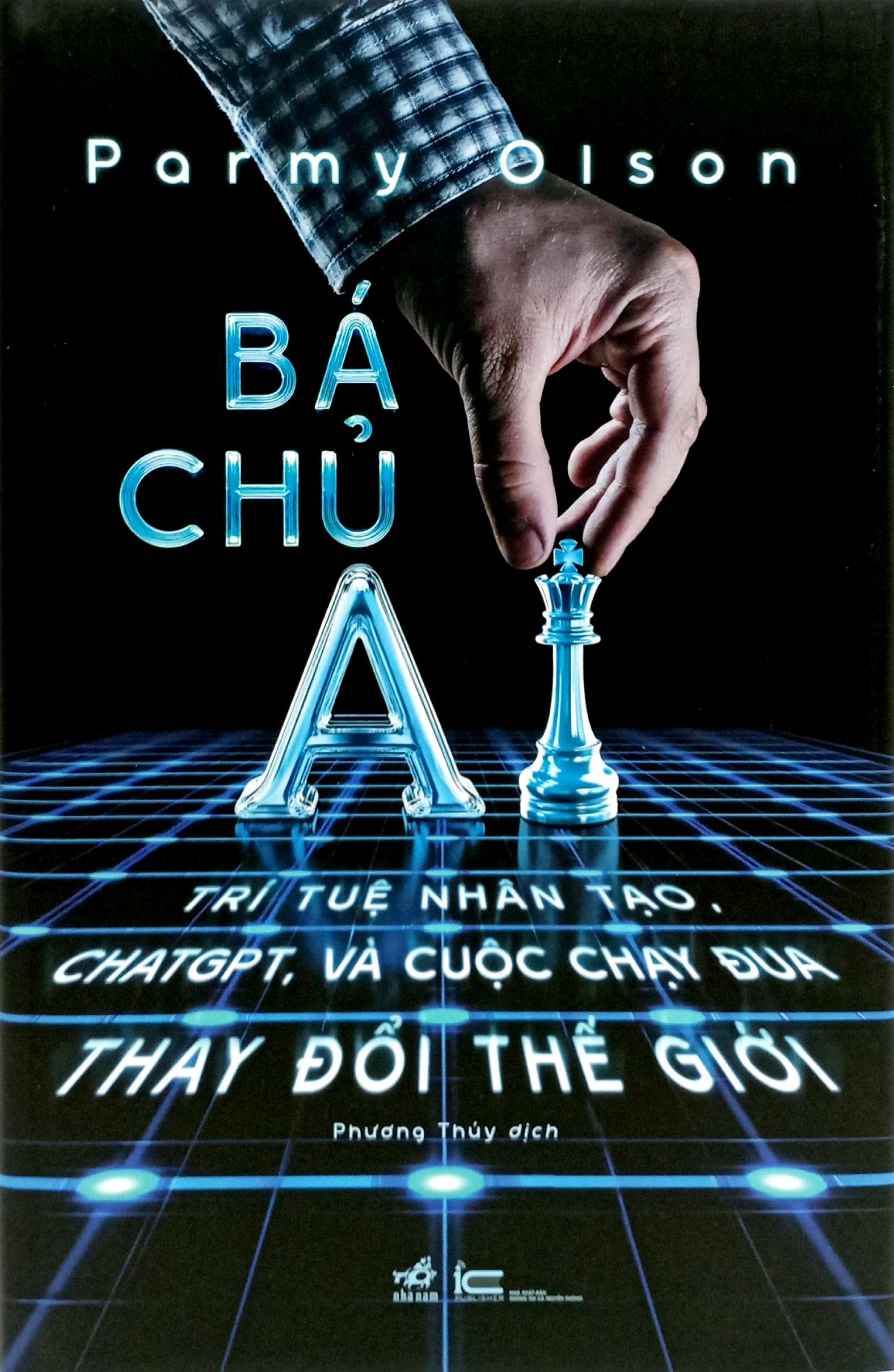 bá chủ ai - trí tuệ nhân tạo, chatgpt, và cuộc chạy đua thay đổi thế giới - bìa cứng