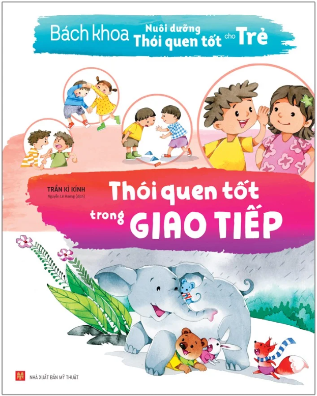 bách khoa nuôi dưỡng thói quen tốt cho trẻ - thói quen tốt trong giao tiếp (tái bản 2022)