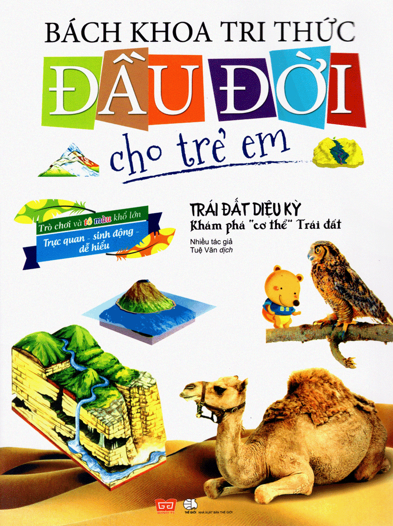 bách khoa tri thức đầu đời cho trẻ em -trái đất diệu kỳ - khám phá “cơ thể” trái đất