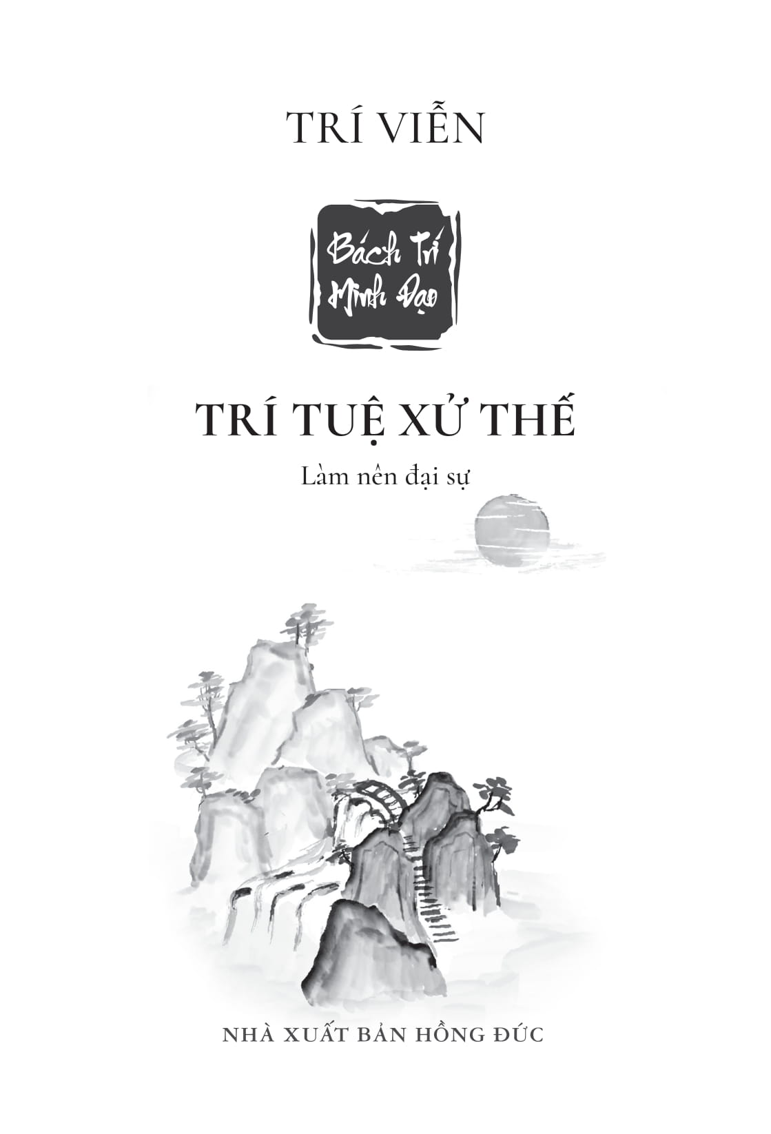 Bach Tri Minh Dao - Tri Tue Xu The - Lam Nen Dai Su