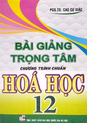 bài giảng trọng tâm chương trình chuẩn hóa học 12