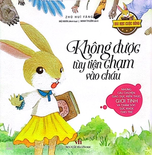 bài học cuộc sống - không được tùy tiện chạm vào cháu