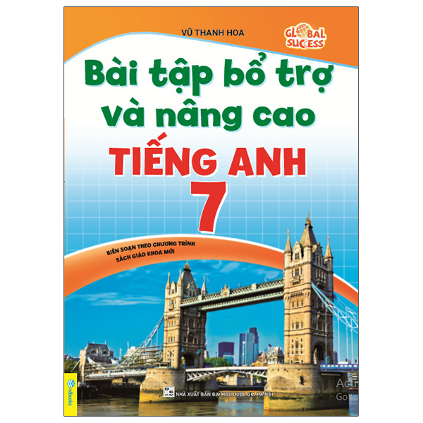 Bai Tap Bo Tro Va Nang Cao Tieng Anh 7 - Global Success (Bien Soan Theo Chuong Trinh Sach Giao Khoa Moi)