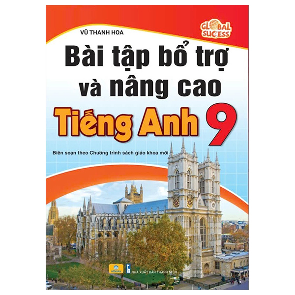 Bai Tap Bo Tro Va Nang Cao Tieng Anh 9 (Bien Soan Theo Chuong Trinh Sach Giao Khoa Moi)
