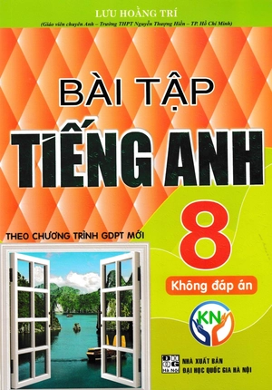 bài tập tiếng anh 8 - không đáp án (biên soạn theo chương trình sgk kết nối tri thức với cuộc sống)