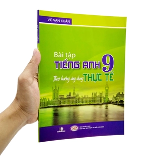 bài tập tiếng anh 9 - theo hướng ứng dụng thực tế