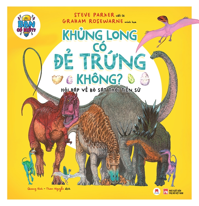 bạn có biết: khủng long có đẻ trứng không? - hỏi đáp về bò sát thời tiền sử