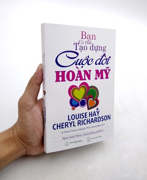 bạn có thể tạo dựng cuộc đời hoàn mỹ