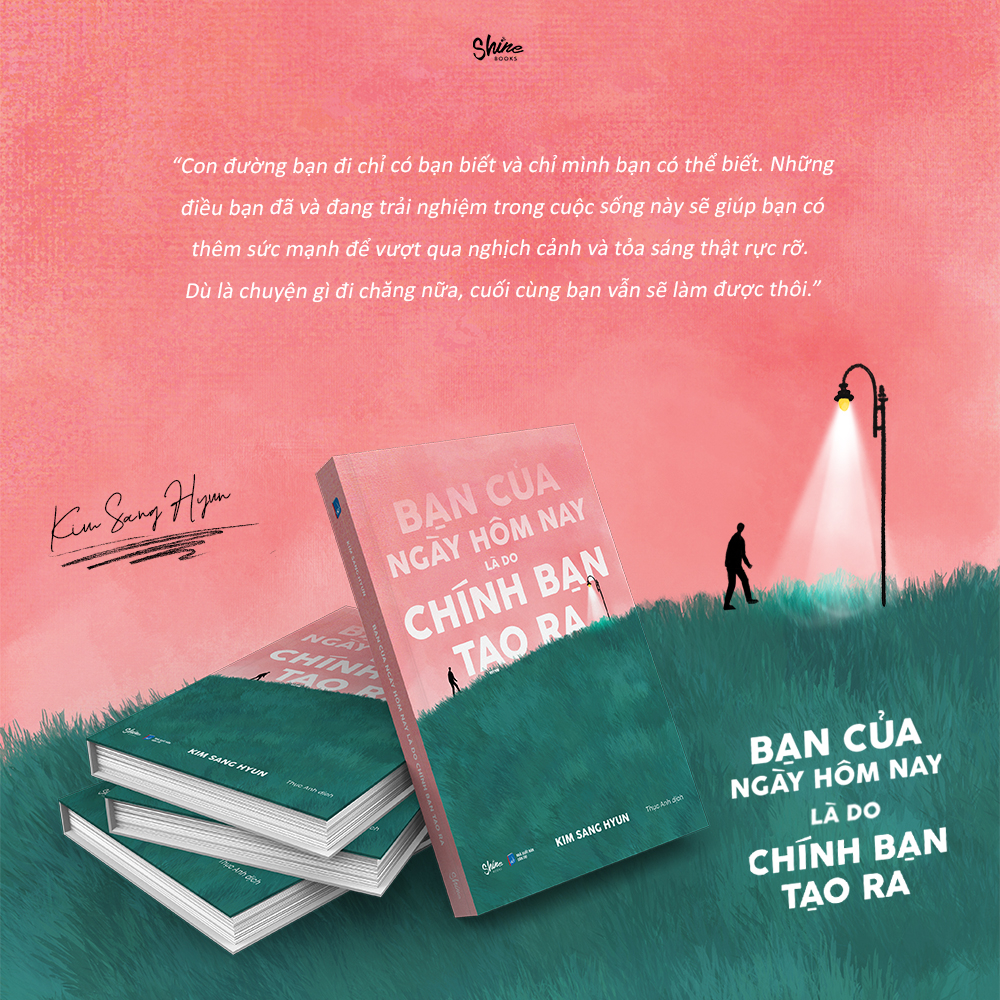 bạn của ngày hôm nay là do chính bạn tạo ra