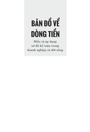 bản đồ về dòng tiền - hiểu và áp dụng sơ đồ kế toán trong doanh nghiệp và đời sống