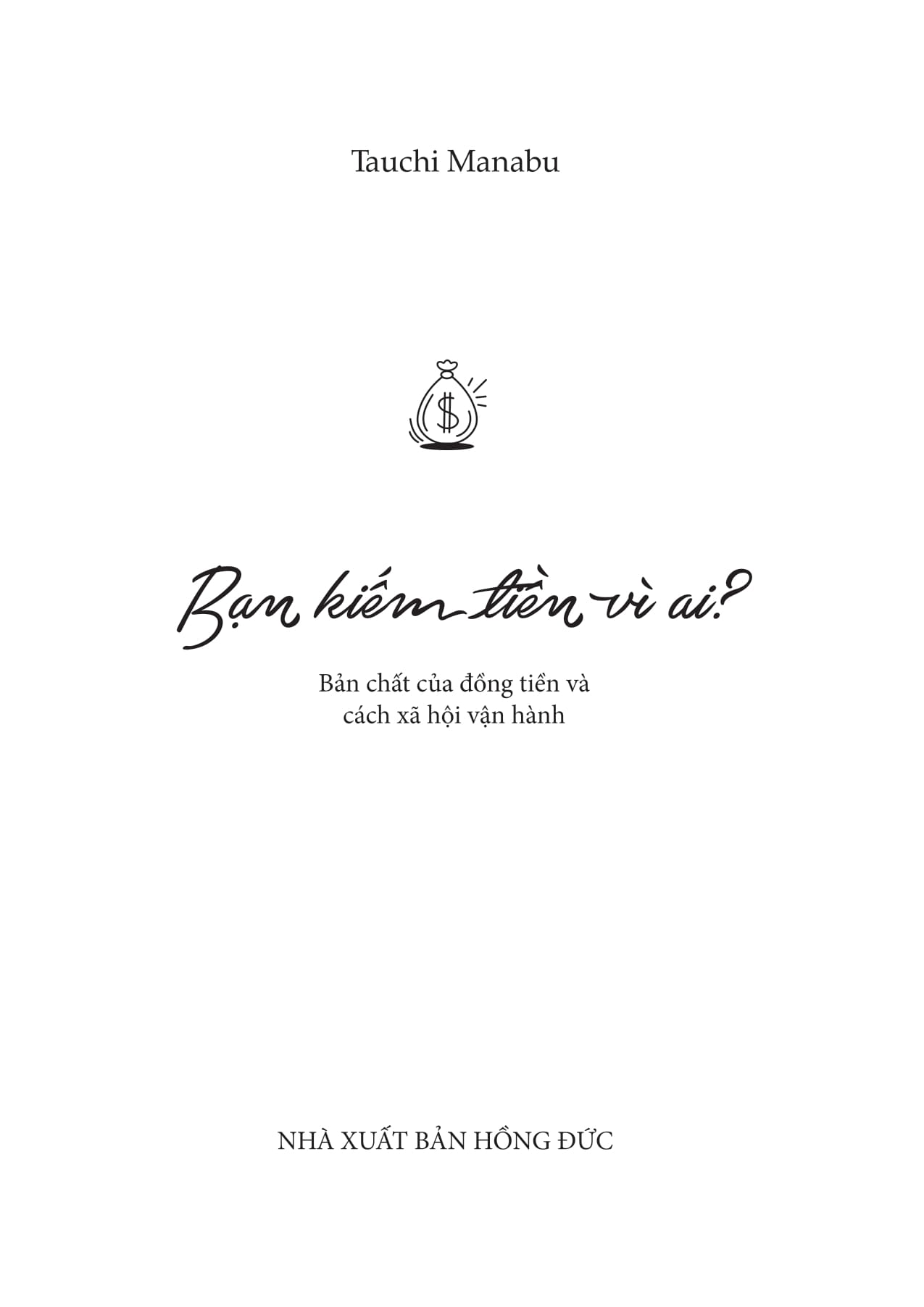 Ban Kiem Tien Vi Ai? - Ban Chat Cua Dong Tien Va Cach Xa Hoi Van Hanh