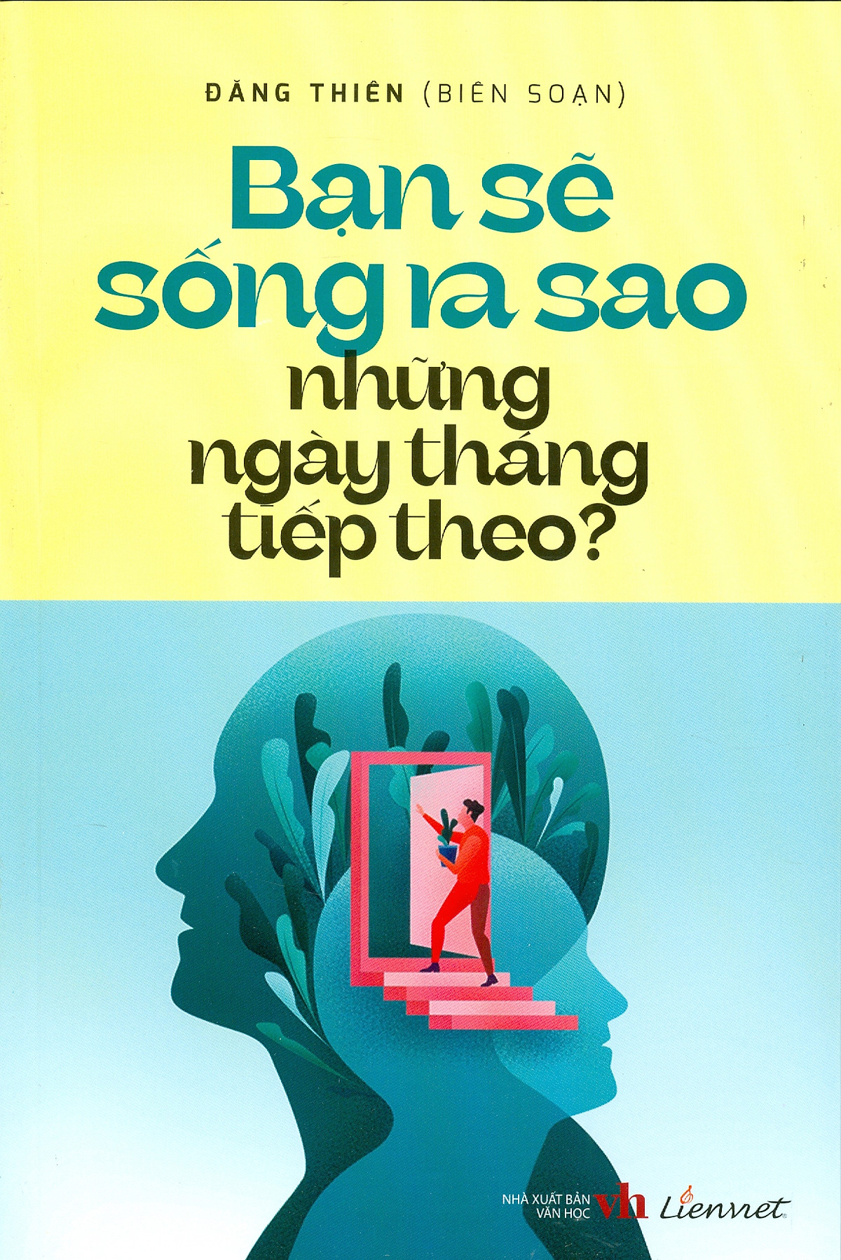 bạn sẽ sống ra sao những ngày tháng tiếp theo?