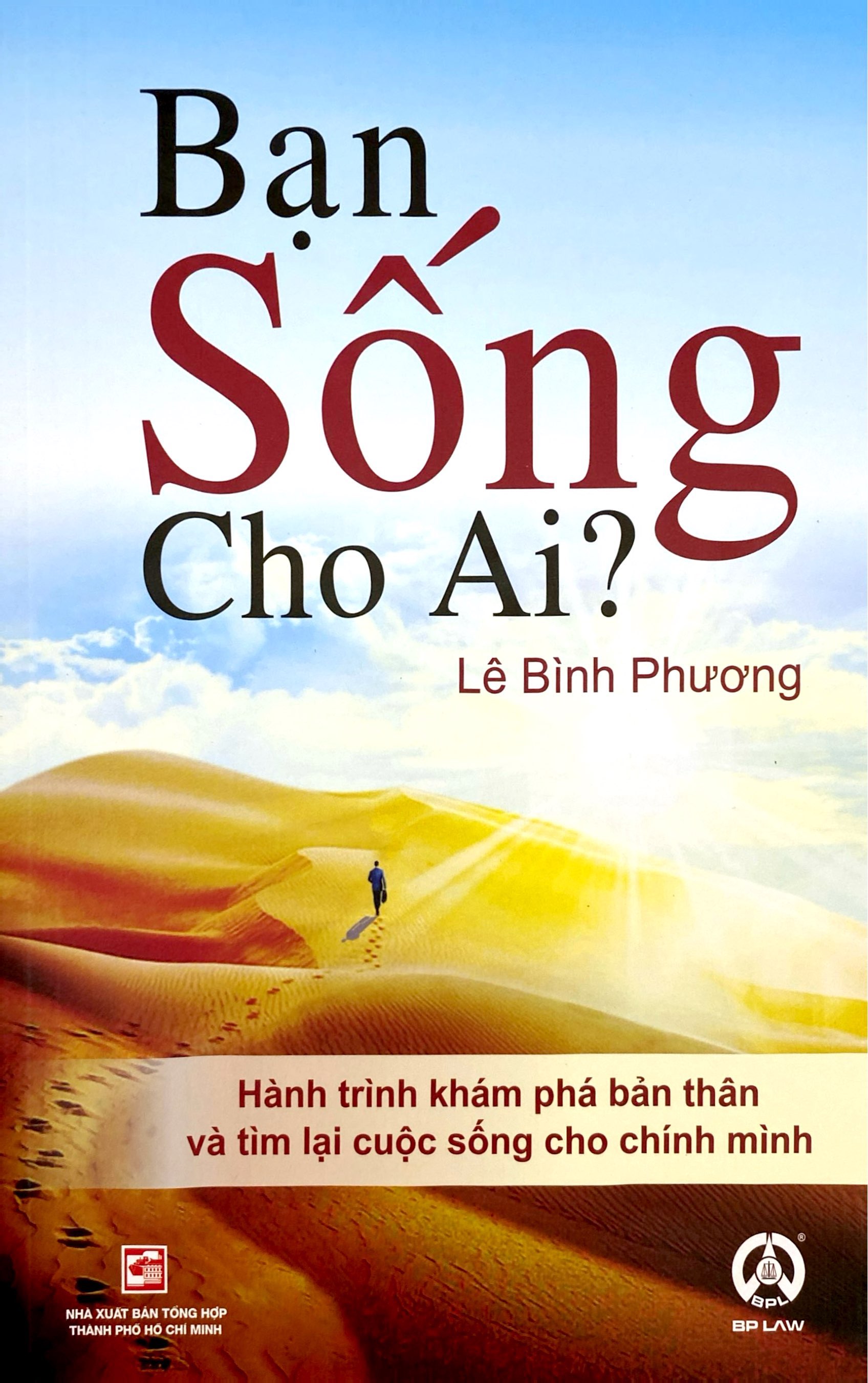 Ban Song Cho Ai? - Hanh Trinh Kham Pha Ban Than Va Tim Lai Cuoc Song Cho Chinh Minh