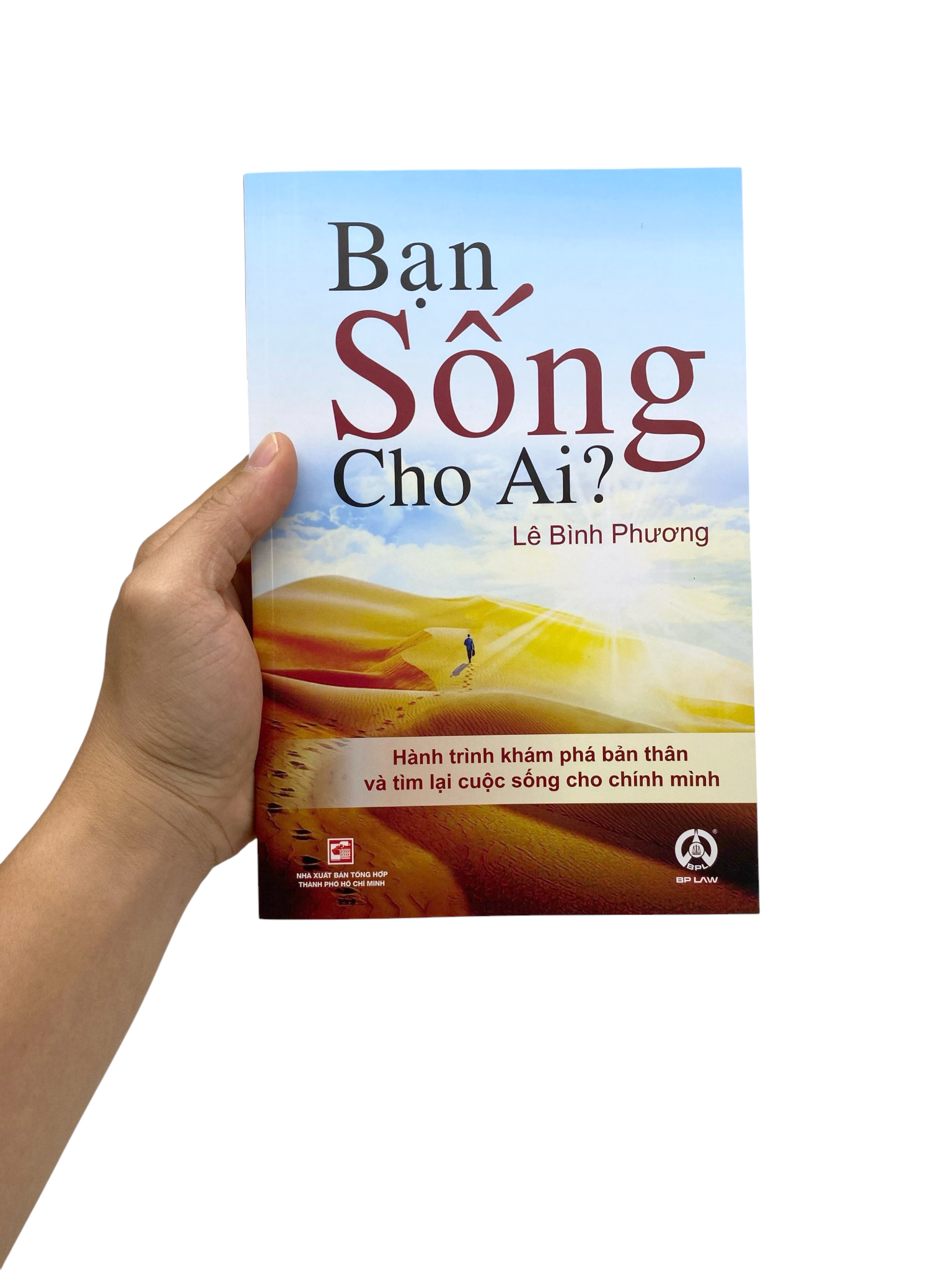 Ban Song Cho Ai? - Hanh Trinh Kham Pha Ban Than Va Tim Lai Cuoc Song Cho Chinh Minh