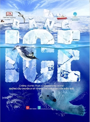 băng - ice - chilling stories from a disappearing world - những câu chuyện ly kỳ từ một thế giới đang dần biến mất