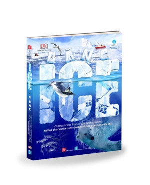băng - ice - chilling stories from a disappearing world - những câu chuyện ly kỳ từ một thế giới đang dần biến mất