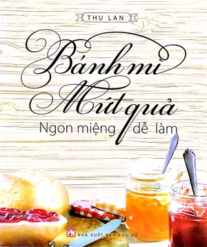 bánh mì, mứt quả ngon miệng dễ làm