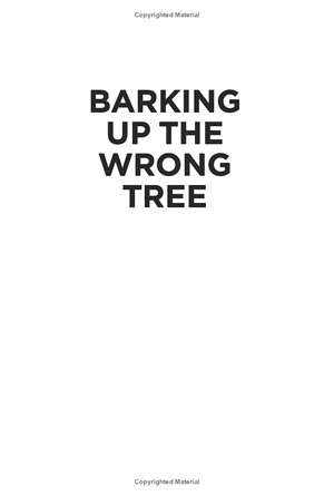 barking up the wrong tree: the surprising science behind why everything you know about success is (mostly) wrong