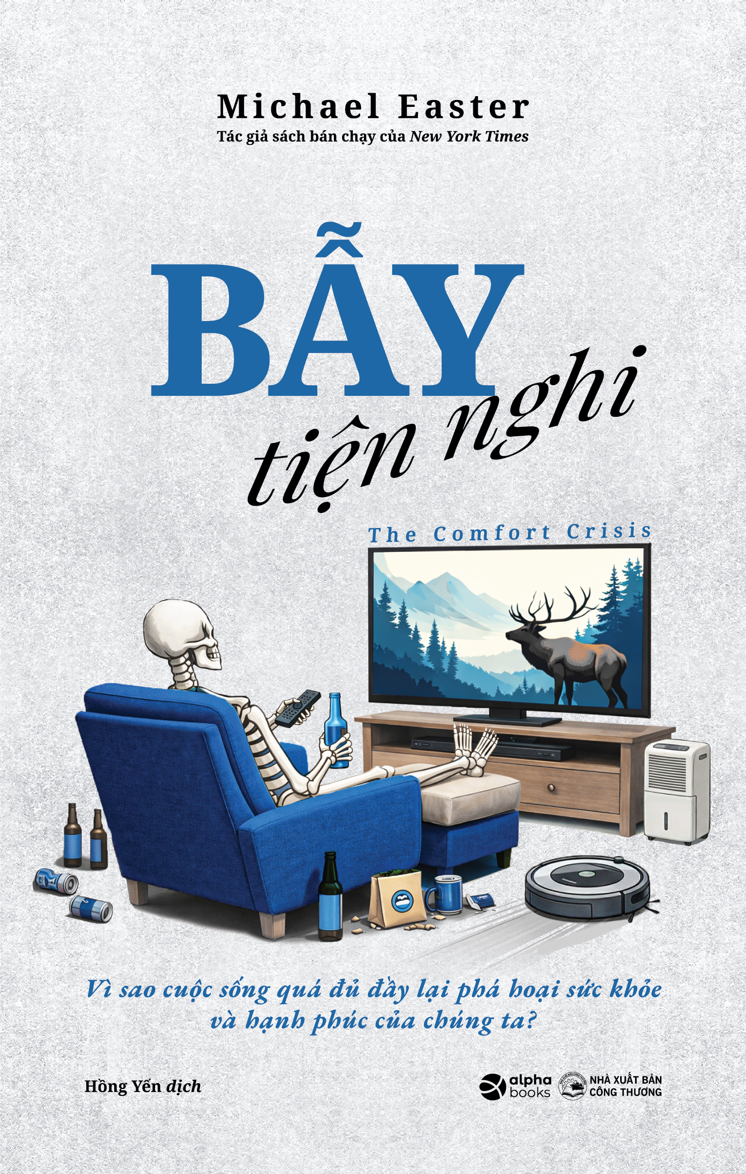 Bẫy Tiện Nghi - Vì Sao Cuộc Sống Quá Đủ Đầy Lại Phá Hoại Sức Khỏe Và Hạnh Phúc Của Chúng Ta?