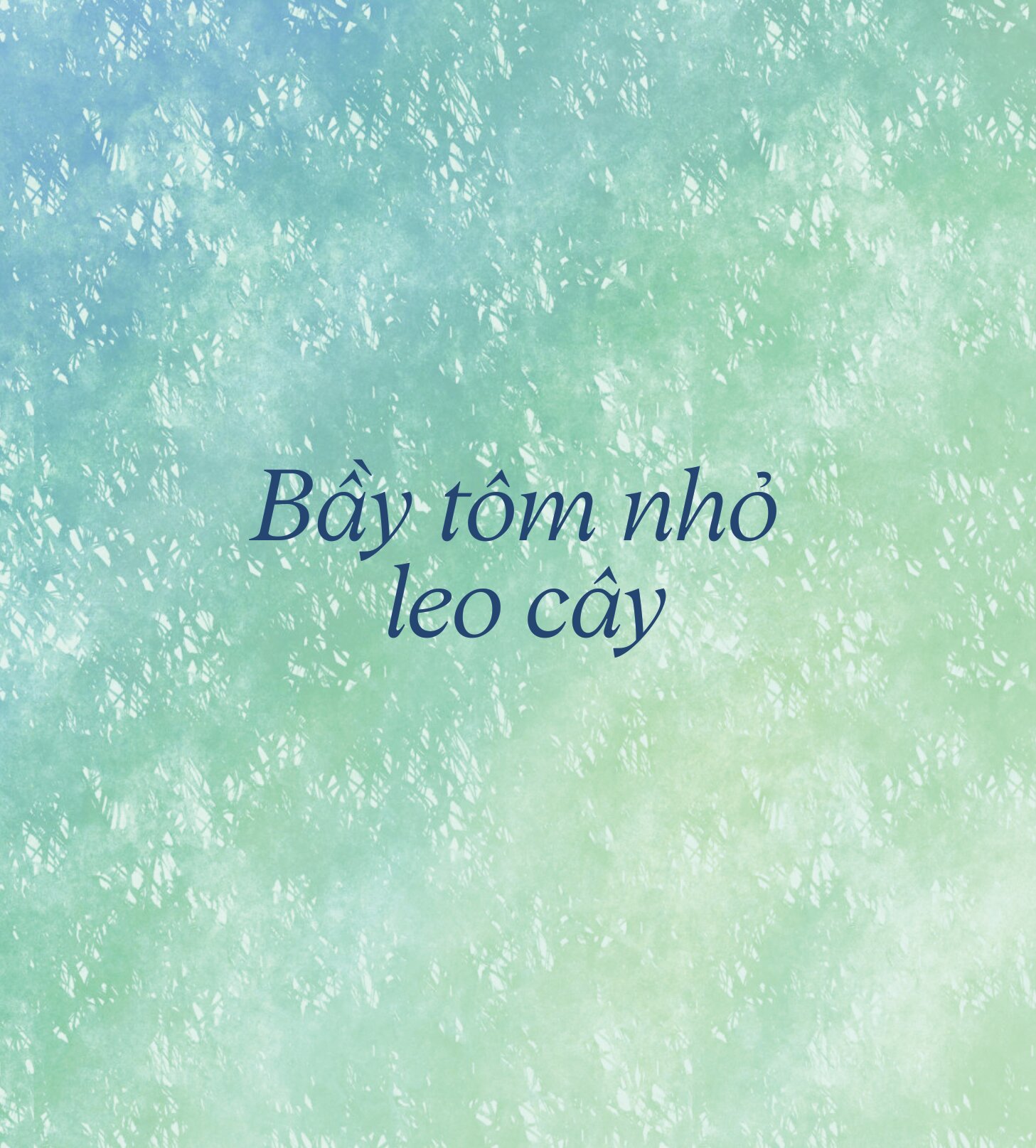 Bầy Tôm Nhỏ Leo Cây