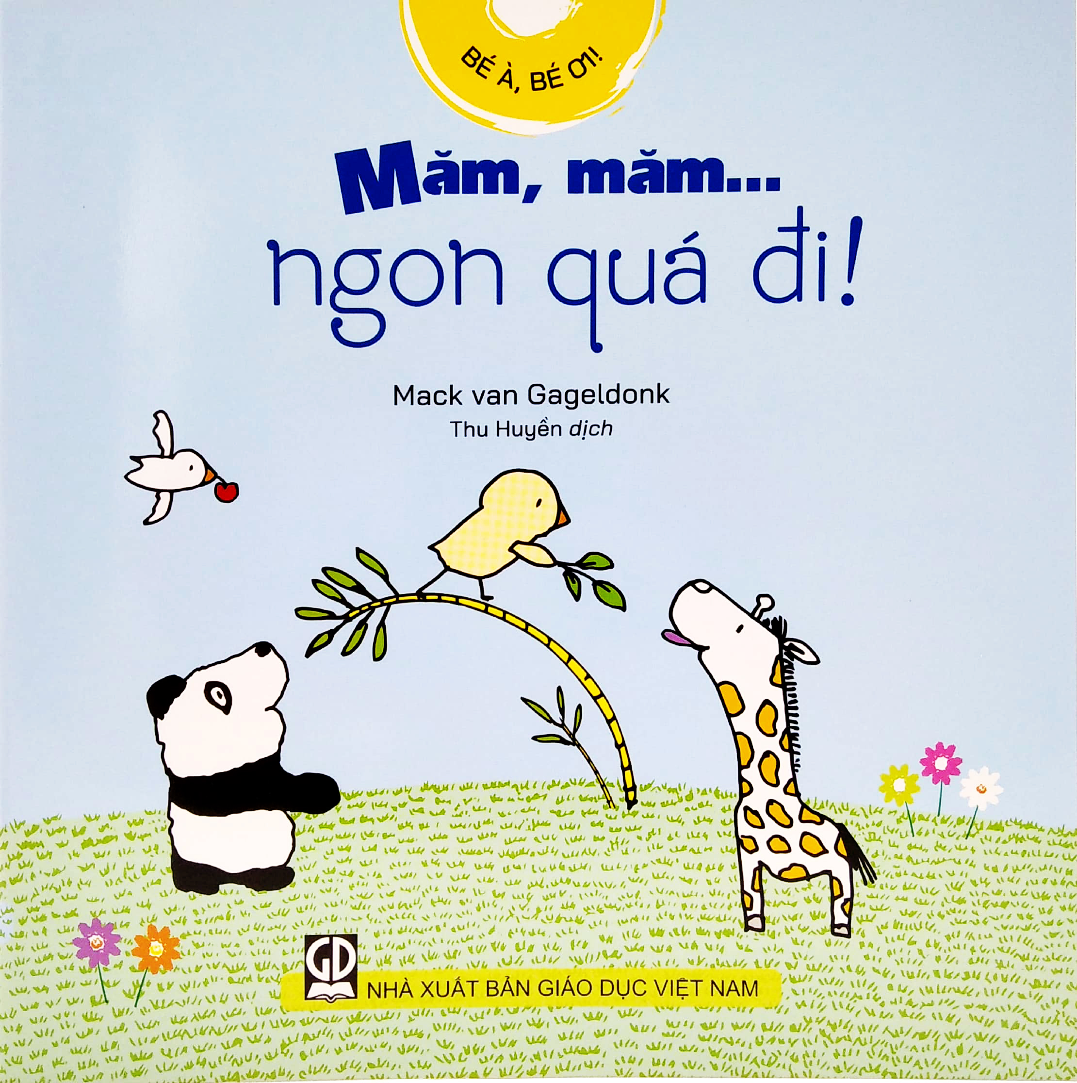 bé à, bé ơi - măm, măm… ngon quá đi!