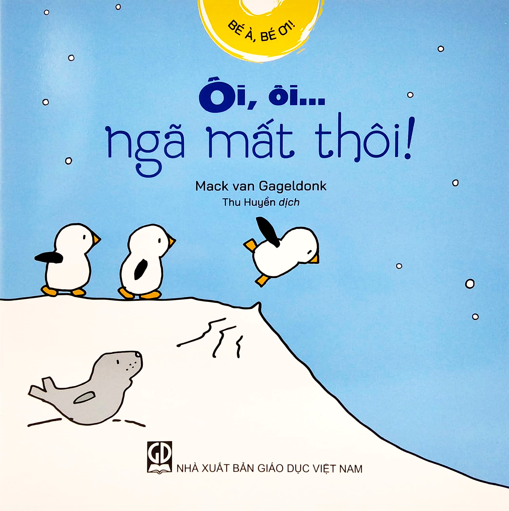 bé à, bé ơi - ôi, ôi… ngã mất thôi!