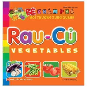 bé khám phá môi trường xung quanh: rau củ - vegetables (tái bản 2022)