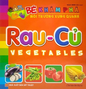 bé khám phá môi trường xung quanh: rau củ - vegetables (tái bản 2022)