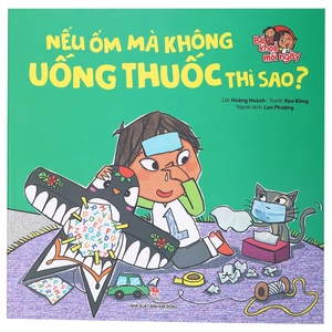 bé khoẻ mỗi ngày - nếu ốm mà không uống thuốc thì sao?