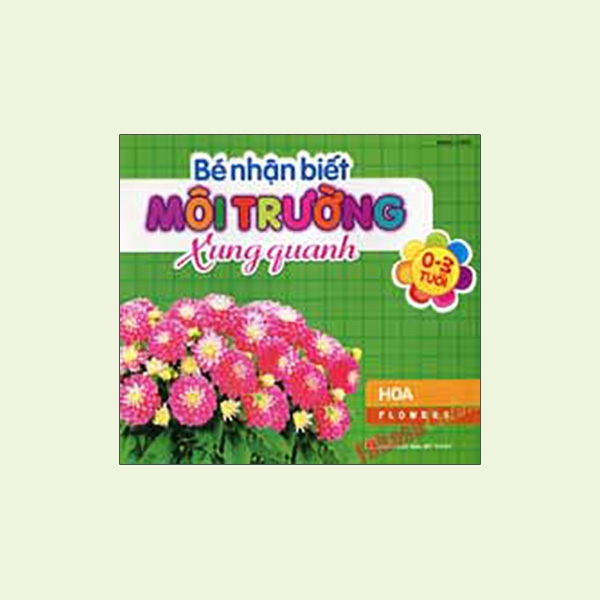 bé nhận biết môi trường xung quanh (0-3 tuổi)_hoa