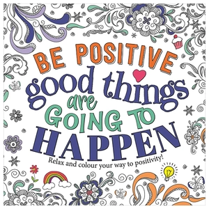 be positive - good things are going to happen