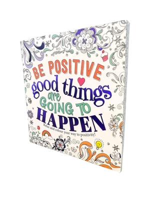 be positive - good things are going to happen